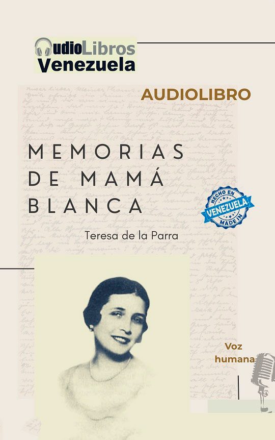 Memorias de Mamá Blanca: Novela de la escritora venezolana teresa de la Parra. 9 secciones. 4,50 horas